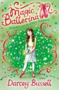 Delphie and the Glass Slippers (Magic Ballerina, Book 4)
