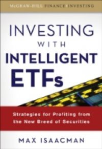Investing with Intelligent ETFs: Strategies for Profiting from the New Breed of Securities