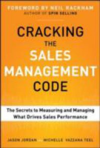 Cracking the Sales Management Code: The Secrets to Measuring and Managing Sales Performance