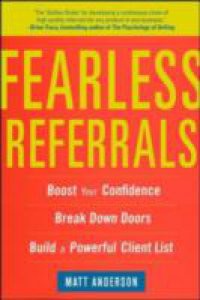 Fearless Referrals: Boost Your Confidence, Break Down Doors, and Build a Powerful Client List