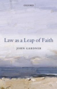 Law as a Leap of Faith: Essays on Law in General