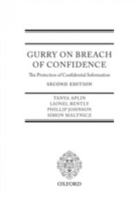 Gurry on Breach of Confidence: The Protection of Confidential Information
