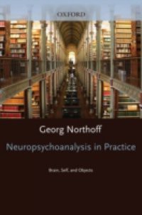 Neuropsychoanalysis in practice: Brain, Self and Objects