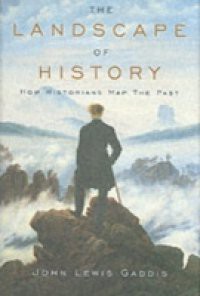 Landscape of History: How Historians Map the Past