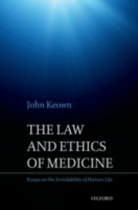 Law and Ethics of Medicine: Essays on the Inviolability of Human Life