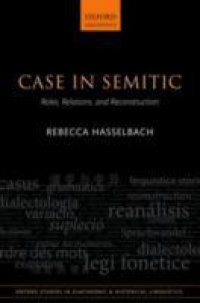 Case in Semitic: Roles, Relations, and Reconstruction