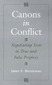 Canons in Conflict: Negotiating Texts in True and False Prophecy