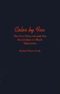 Color by Fox: The Fox Network and the Revolution in Black Television