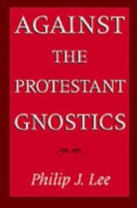 Against the Protestant Gnostics