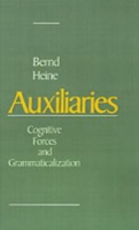Auxiliaries: Cognitive Forces and Grammaticalization