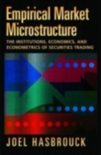 Empirical Market Microstructure: The Institutions, Economics, and Econometrics of Securities Trading