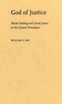 God of Justice: Ritual Healing and Social Justice in the Central Himalayas