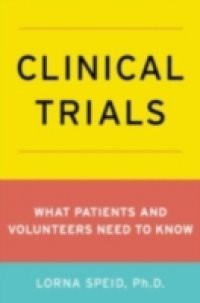 Clinical Trials: What Patients and Volunteers Need to Know
