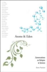 Atoms and Eden: Conversations on Religion and Science