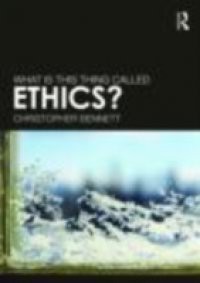 What is this thing called Ethics?