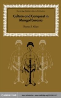 Culture and Conquest in Mongol Eurasia