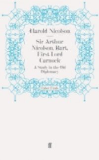 Sir Arthur Nicolson, Bart, First Lord Carnock