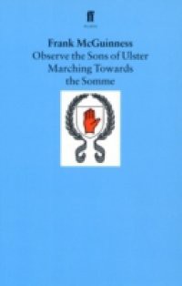 Observe the Sons of Ulster Marching Towards the Somme