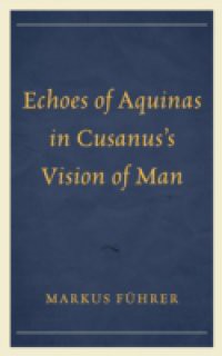 Echoes of Aquinas in Cusanus's Vision of Man