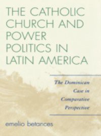 Catholic Church and Power Politics in Latin America