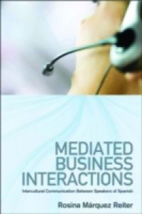 Mediated Business Interactions: Intercultural Communication Between Speakers of Spanish