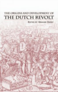 Origins and Development of the Dutch Revolt