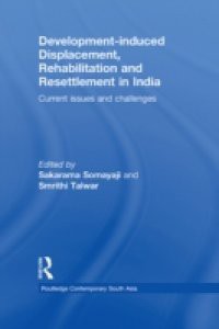 Development-induced Displacement, Rehabilitation and Resettlement in India