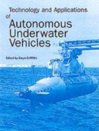 Technology and Applications of Autonomous Underwater Vehicles