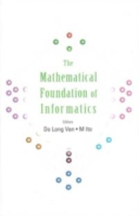 MATHEMATICAL FOUNDATION OF INFORMATICS, THE – PROCEEDINGS OF THE CONFERENCE