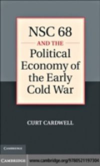 NSC 68 and the Political Economy of the Early Cold War