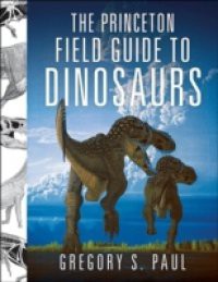 Princeton Field Guide to Dinosaurs