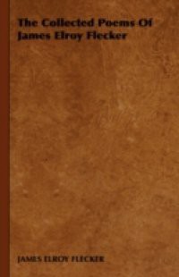 Collected Poems of James Elroy Flecker