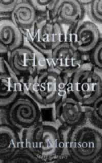 Martin Hewitt, Investigator