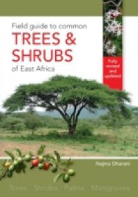 Field Guide to Common Trees & Shrubs of East Africa