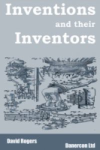 Inventions and their inventors 1750-1920