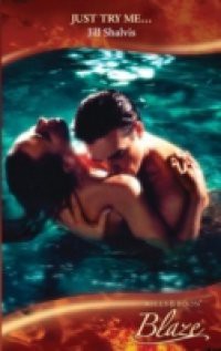 Just Try Me… (Mills & Boon Blaze) (Adrenaline Rush, Book 1)
