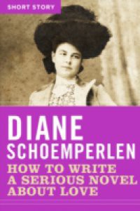 How to Write a Serious Novel About Love