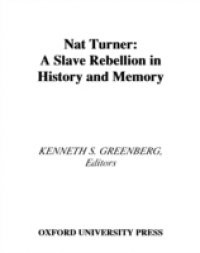 Nat Turner: A Slave Rebellion in History and Memory