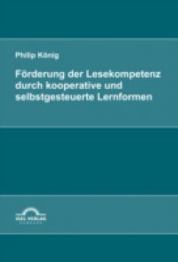 Forderung der Lesekompetenz durch kooperative und selbstgesteuerte Lernformen