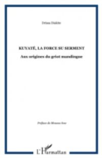 Kuyate, la force su serment – aux origines du griot mandingu