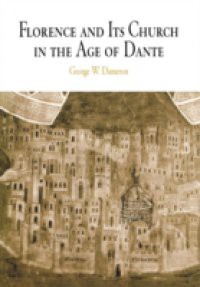 Florence and Its Church in the Age of Dante