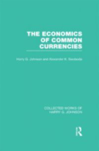 Economics of Common Currencies (Collected Works of Harry Johnson)