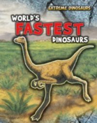 World's Fastest Dinosaurs