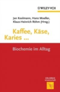 Kaffee, K se, Karies …
