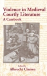 Violence in Courtly Medieval Literature