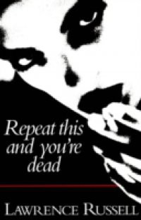 Repeat This and You're Dead