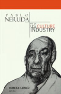 Pablo Neruda and the U.S. Culture Industry