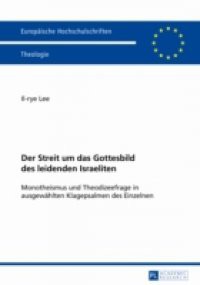 Der Streit um das Gottesbild des leidenden Israeliten