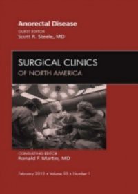 Anorectal Disease, An Issue of Surgical Clinics
