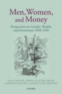 Men, Women, and Money: Perspectives on Gender, Wealth, and Investment 1850-1930